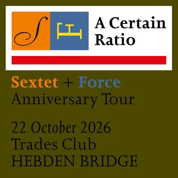 A Certain Ratio Sextet, Force at Trades Club on 22 October 2026 gig poster