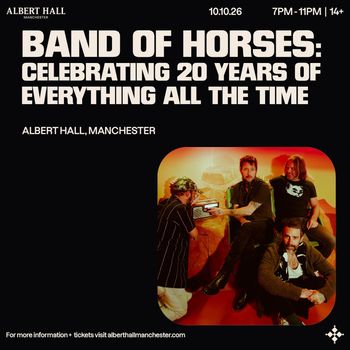 BAND OF HORSES: CELEBRATING 20 YEARS OF EVERYTHING ALL THE TIME Band of Horses at ALBERT HALL on 10 October 2026 gig poster