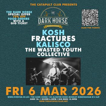 The Dark Horse KOSH, Fractures, Kalisco, The Wasted Youth Collective at The Dark Horse on 6 March 2026 gig poster