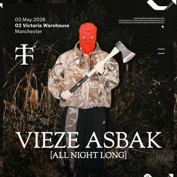 VIEZE ASBAK [ALL NIGHT LONG] VIEZE ASBAK at 02 Victoria Warehouse on 2 May 2026 gig poster