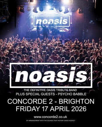 noasis Psycho Babble at CONCORDE 2 on 17 April 2026 gig poster