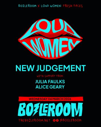 LOUD WOMEN: FRESH FACES JULIA FAULKS, ALICE GEARY, NEW JUDGEMENT at BOILERROOM on 4 March 2026 gig poster