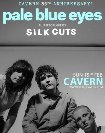 CAVERN 35th ANNIVERSARY! SILK CUTS, pale blue eyes at CAVERN on 15 February 2026 gig poster