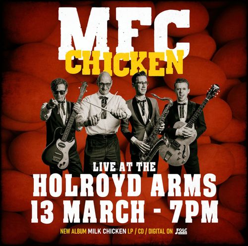 MFC Chicken at Holroyd Arms on 13 March 2026 gig poster