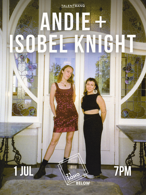 ANDIE + ISOBEL KNIGHT Andie, Isobel Knight at 21 Soho on 1 July 2026 gig poster