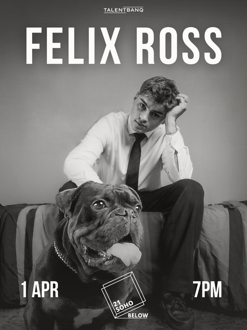 FELIX ROSS at 21 SOHO on 1 April 2026 gig poster