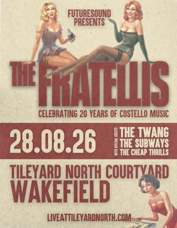 The Fratellis THE TWANG, The Subways, The Cheap Thrills at Tileyard North Courtyard on 28 August 2026 gig poster