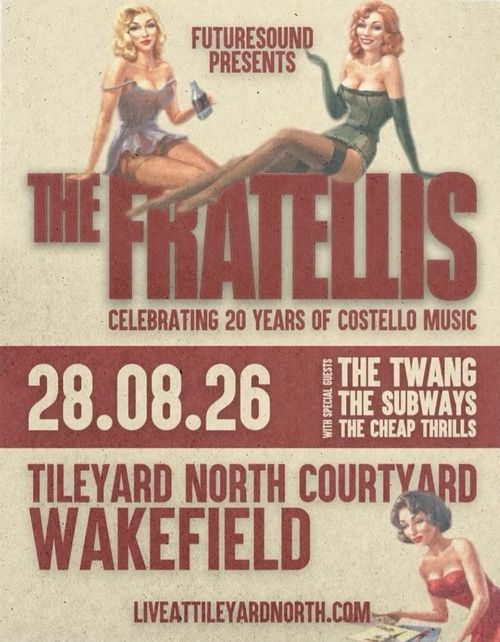 The Fratellis THE TWANG, The Subways, The Cheap Thrills at Tileyard North Courtyard on 28 August 2026 gig poster