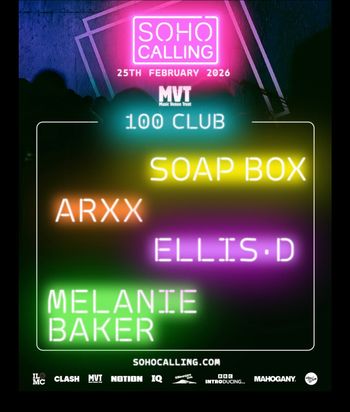 SOHO CALLING ARXX, Melanie Baker, ELLIS-D, SOAP BOX at 100 CLUB on 25 February 2026 gig poster