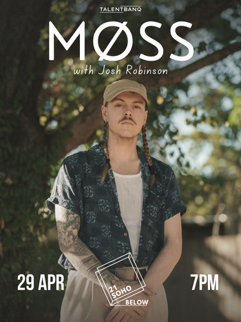 MØSS Josh Robinson at 21 Soho on 29 April 2026 gig poster
