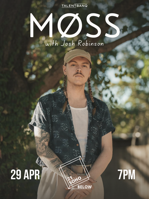 MØSS Josh Robinson at 21 Soho on 29 April 2026 gig poster