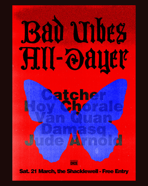 Bad Vibes All-Dayer Van Quan, Hoy Chorale, Catcher, Damasq, Jude Arnold at the Shacklewell on 21 March 2026 gig poster