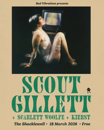SCOUT GILLETT KIERST, SCARLETT WOOLFE at The Shacklewell on 18 March 2026 gig poster