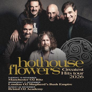 hothouse flowers Greatest Hits tour 2026 Hothouse Flowers at O2 Ritz on 10 November 2026 gig poster