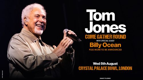 Tom Jones Come Gather Round Billy Ocean, Tom Jones at CRYSTAL PALACE BOWL on 5 August 2026 gig poster