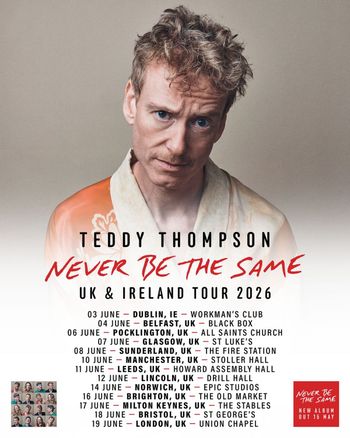 NEVER BE THE SAME Teddy Thompson, Teddy Thompson at Union Chapel on 20 June 2026 gig poster