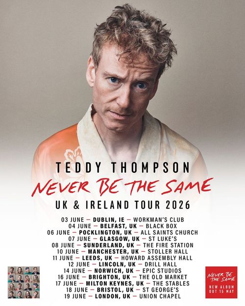 NEVER BE THE SAME Teddy Thompson, Teddy Thompson june 2026 tour poster