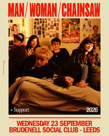 MAN / WOMAN / CHAINSAW Man/Woman/Chainsaw at Brudenell Social Club on 23 September 2026 gig poster