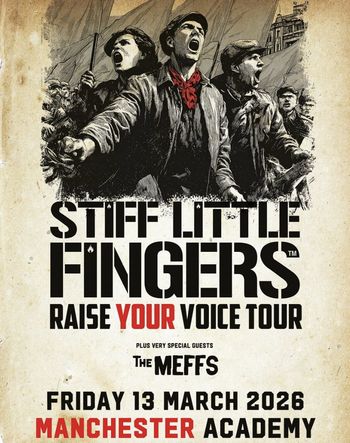 STIFF LITTLE FINGERS RAISE YOUR VOICE TOUR The Meffs, Stiff Little Fingers at MANCHESTER ACADEMY on 13 March 2026 gig poster
