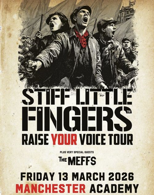 STIFF LITTLE FINGERS RAISE YOUR VOICE TOUR The Meffs, Stiff Little Fingers at MANCHESTER ACADEMY on 13 March 2026 gig poster