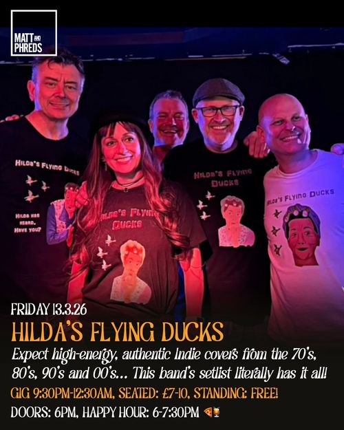 HILDA'S FLYING DUCKS at Matt and Phreds on 13 March 2026 gig poster