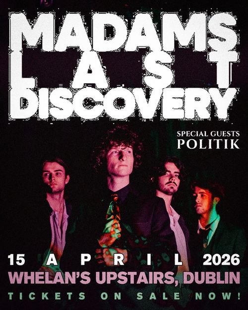 MADAMS LAST DISCOVERY Politik at Whelan's Upstairs on 15 April 2026 gig poster