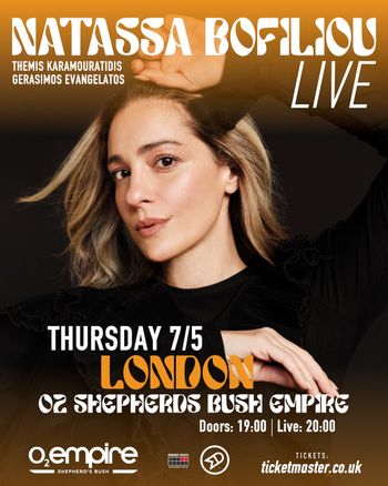 NATASSA BOFILIOU LIVE GERASIMOS EVANGELETOS, Νατάσσα Μποφίλιου, Θέμης Καραμουρατίδης at O2 Shepherd's Bush Empire on 7 May 2026 gig poster