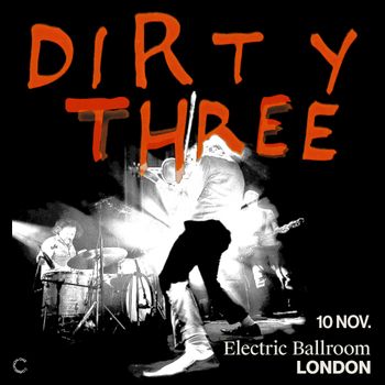 DIRTY THREE at Electric Ballroom on 10 November 2026 gig poster