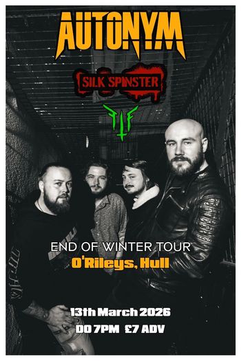 END OF WINTER TOUR AUTONYM, Silk Spinster at O'Rileys on 13 March 2026 gig poster