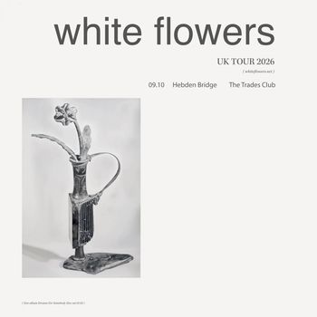white flowers at The Trades Club on 9 October 2026 gig poster
