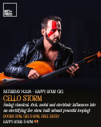 HAPPY HOUR GIG CELLO STORM at Matt and Phreds on 14 March 2026 gig poster