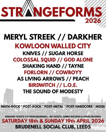 STRANGEFORMS 2026 Shaking Hand, Meryl Streek, Papercut Peach, Young Knives, Tayne, God Alone., BIRDWITCH, DARKHER, KOWLOON WALLED CITY, FORLORN, COWBOYY, SUGAR HORSE, L.O.E., THE SOUND OF MODESTY, AS LIVING ARROWS, COLOSSAL SQUID, As Living Arrows, LOE, Forlorn april 2026 tour poster