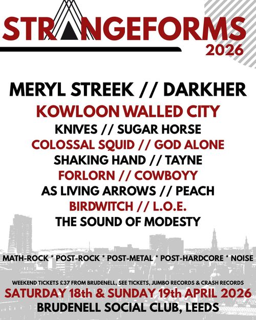 STRANGEFORMS 2026 Shaking Hand, Meryl Streek, Papercut Peach, Young Knives, Tayne, God Alone., BIRDWITCH, DARKHER, KOWLOON WALLED CITY, FORLORN, COWBOYY, SUGAR HORSE, L.O.E., THE SOUND OF MODESTY, AS LIVING ARROWS, COLOSSAL SQUID, As Living Arrows, LOE, Forlorn april 2026 tour poster