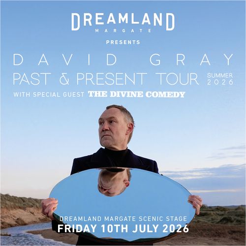 DAVID GRAY PAST & PRESENT TOUR The Divine Comedy, David Gray at DREAMLAND MARGATE SCENIC STAGE on 10 July 2026 gig poster