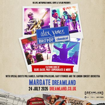 alex james BRITPOP classical Phil Daniels, Alex James, Saffron Sprackling, Gary Stringer, The London Concert Orchestra at Dreamland on 24 July 2026 gig poster
