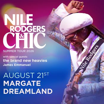NILE RODGERS & CHIC SUMMER TOUR 2026 Nile Rodgers & Chic, The Brand New Heavies, James Emmanuel at Dreamland on 21 August 2026 gig poster