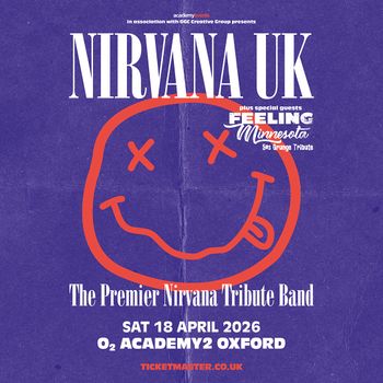 The Premier Nirvana Tribute Band Nirvana UK, FEELING MINNESOTA at O2 ACADEMY2 OXFORD on 18 April 2026 gig poster