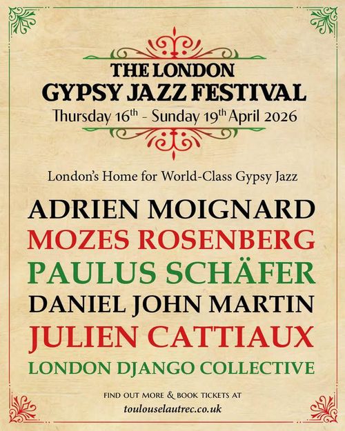 THE LONDON GYPSY JAZZ FESTIVAL LONDON DJANGO COLLECTIVE, PAULUS SCHÄFER, JULIEN CATTIAUX, MOZES ROSENBERG, DANIEL JOHN MARTIN, Adrien Moignard, Daniel John Martin, Mozes Rosenberg, Julien Cattiaux april 2026 tour poster
