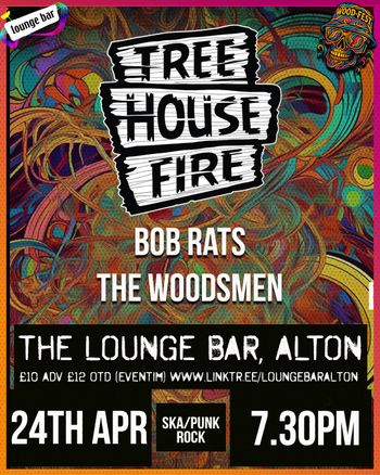 TREE HOUSE FIRE BOB RATS, THE WOODSMEN at THE LOUNGE BAR on 24 April 2026 gig poster
