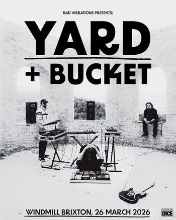 YARD + BUCKET Dave 'Bucket' Colwell, YARD at Windmill Brixton on 26 March 2026 gig poster