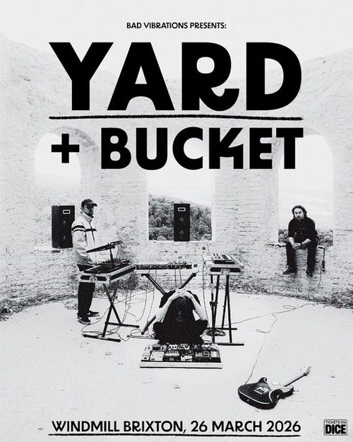 YARD + BUCKET Dave 'Bucket' Colwell, YARD at Windmill Brixton on 26 March 2026 gig poster