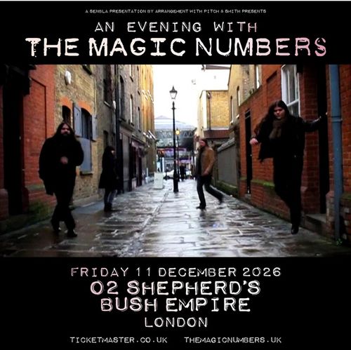 AN EVENING WITH THE MAGIC NUMBERS The Magic Numbers at 02 SHEPHERD'S BUSH EMPIRE on 11 December 2026 gig poster