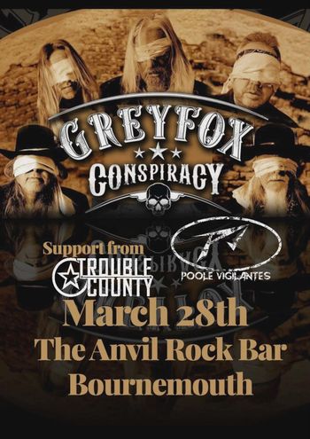 GREYFOX CONSPIRACY POOLE VIGILANTES, TROUBLE COUNTY at The Anvil Rock Bar on 28 March 2026 gig poster