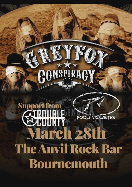 GREYFOX CONSPIRACY POOLE VIGILANTES, TROUBLE COUNTY at The Anvil Rock Bar on 28 March 2026 gig poster