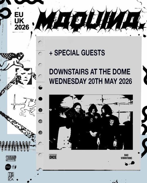MAQUINA. Very Special Guests at Downstairs at the Dome on 20 May 2026 gig poster