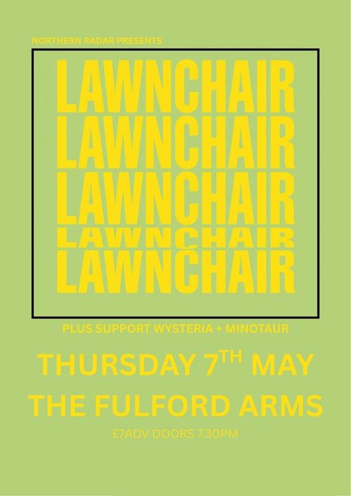 LAWNCHAIR Wysteria!, Minotaur at The Fulford Arms on 7 May 2026 gig poster