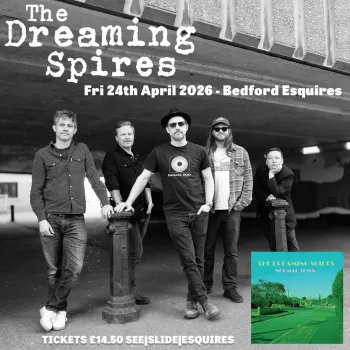 The Dreaming Spires at Bedford Esquires on 24 April 2026 gig poster