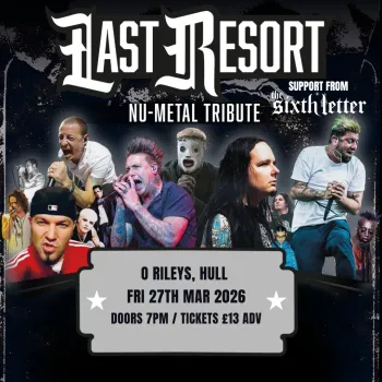 Last Resort - Nu-Metal Tribute the sixthletter, The Last Resort at O Rileys on 27 March 2026 gig poster