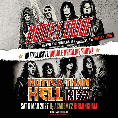 MÖTLEY CRÜDE - UK Exclusive Double Headline Show! MÖTLEY CRÜDE, Hotter Than Hell at O2 ACADEMY2 on 6 March 2027 gig poster