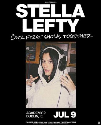 STELLA LEFTY - Our First Shows Together STELLA LEFTY at ACADEMY 2 on 9 July 2026 gig poster